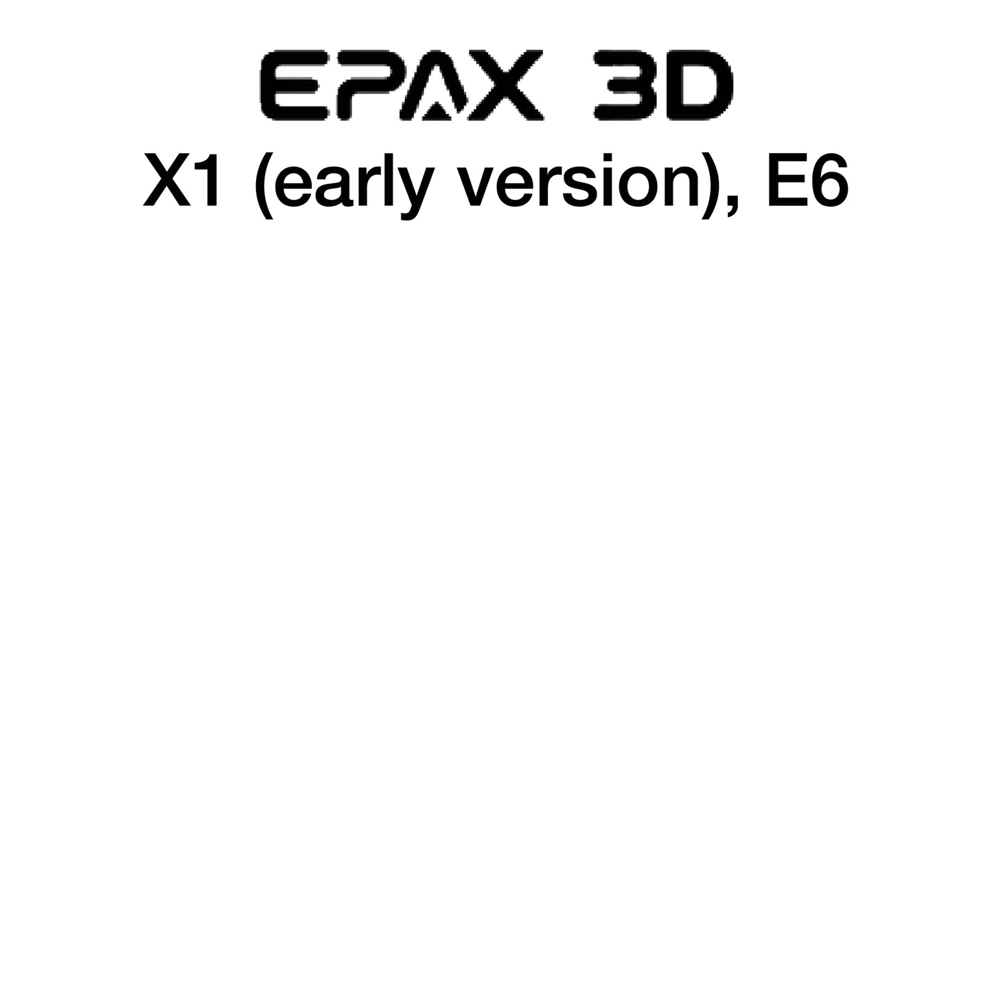 Kit - EPAX 3D E6 and X1 Early Version - 130 x 80
