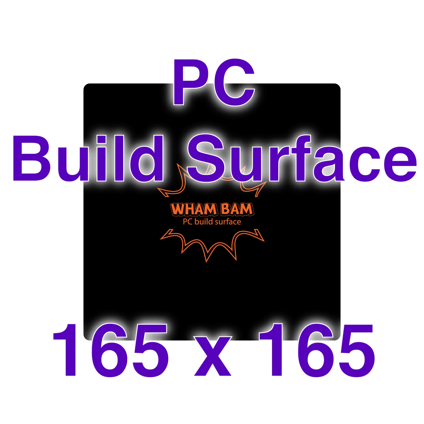 PC Build Surface - 165 x 165