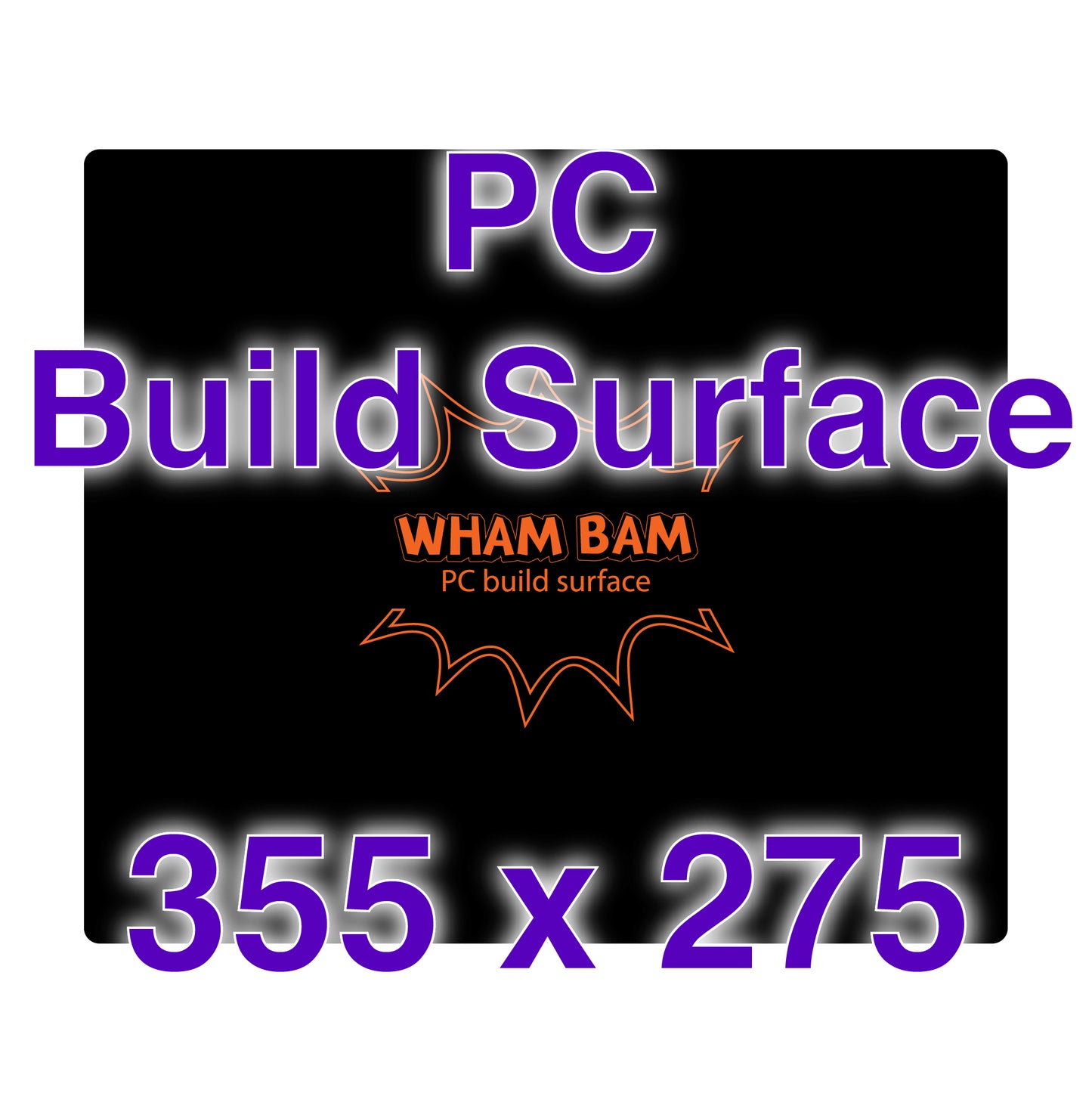 PC Build Surface - 355 x 275
